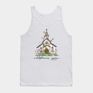 Consider how the wildflowers grow Tank Top